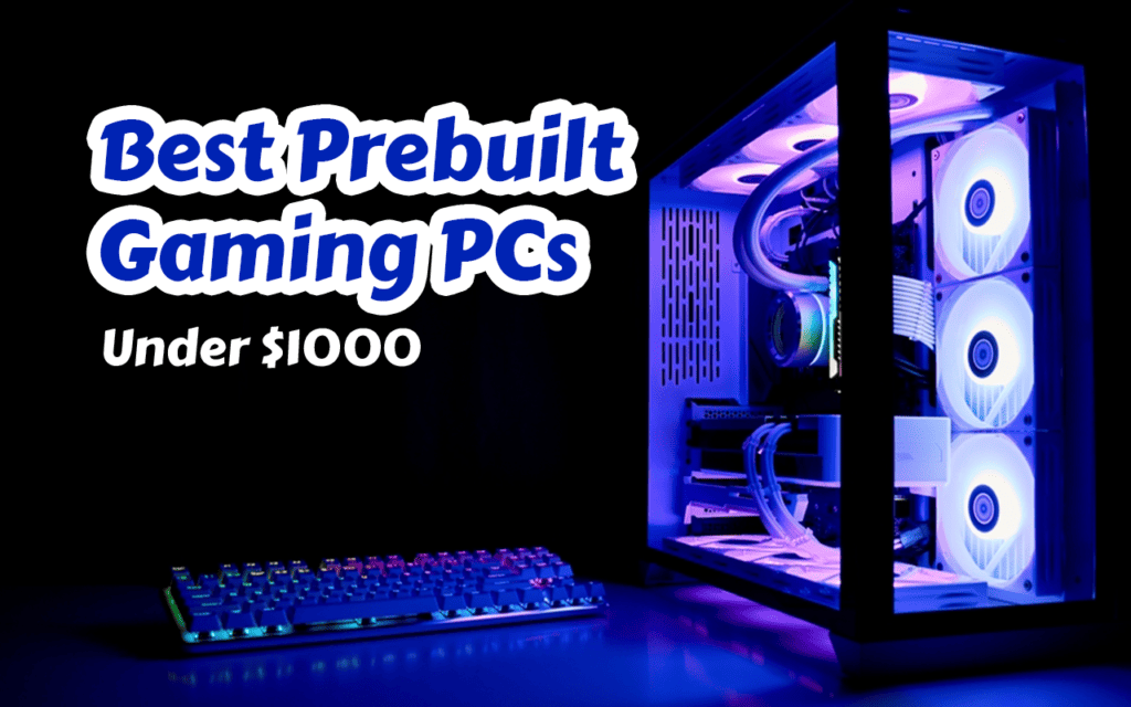 7 Best Prebuilt Gaming PCs Under $1000 in 2023 - The Ultimate Guide