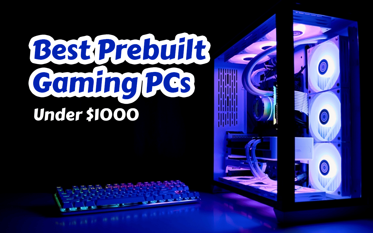 Best Prebuilt Gaming PC Under $1000