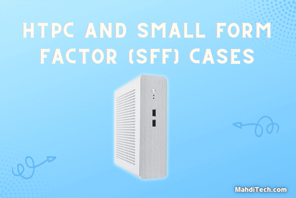 HTPC and Small Form Factor (SFF) Cases